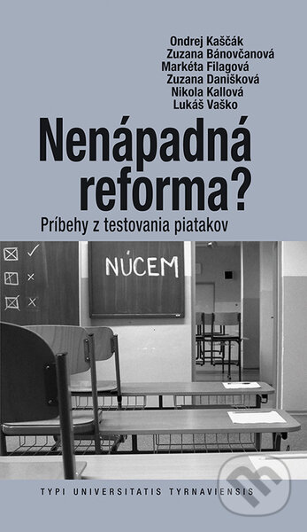 Kniha: Nenápadná reforma? (Lukáš Vaško, Markéta Filagová, Nikola Kallová, Ondrej Kaščák, Zuzana Bánovčanová a Zuzana Danišková). VEDA, 2021 Kniha: Nenápadná reforma? (Lukáš Vaško, Markéta Filagová, Nikola Kallová, Ondrej Kaščák, Zuzana Bánovčanová a Zuzana Danišková). VEDA, 2021