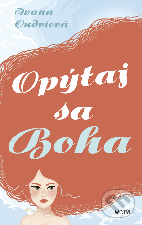 Kniha: Opýtaj sa Boha (Ivana Ondriová). Motýľ, 2021 Kniha: Opýtaj sa Boha (Ivana Ondriová). Motýľ, 2021
