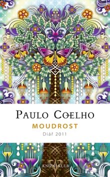Moudrost - Diář 2011 (Paulo Coelho). Knižní klub, 2010 Moudrost - Diář 2011 (Paulo Coelho). Knižní klub, 2010