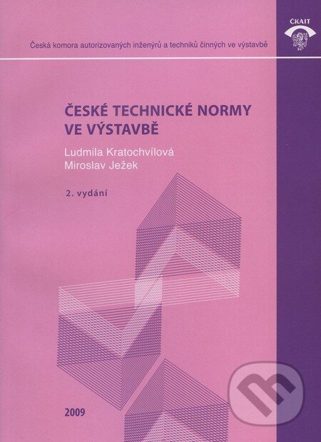 Kniha: České technické normy ve výstavbě (Ludmila Kratochvílová a Miroslav Ježek). Informační centrum ČKAIT, 2009 Kniha: České technické normy ve výstavbě (Ludmila Kratochvílová a Miroslav Ježek). Informační centrum ČKAIT, 2009