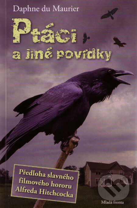 Kniha: Ptáci a jiné povídky (Daphne du Maurier). Mladá fronta, 2010 Kniha: Ptáci a jiné povídky (Daphne du Maurier). Mladá fronta, 2010