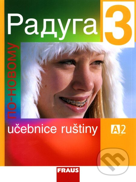 Kniha: Raduga po novomu 3 - Učebnice ruštiny (Ljubov Fjodorovna Alexejeva a Stanislav Jelínek). Fraus, 2009 Kniha: Raduga po novomu 3 - Učebnice ruštiny (Ljubov Fjodorovna Alexejeva a Stanislav Jelínek). Fraus, 2009