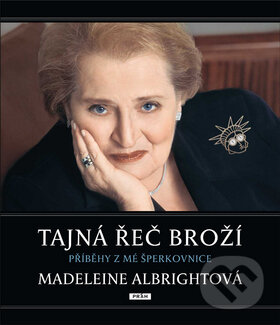 Kniha: Tajná řeč broží (Madeleine Albright). Práh, 2010 Kniha: Tajná řeč broží (Madeleine Albright). Práh, 2010