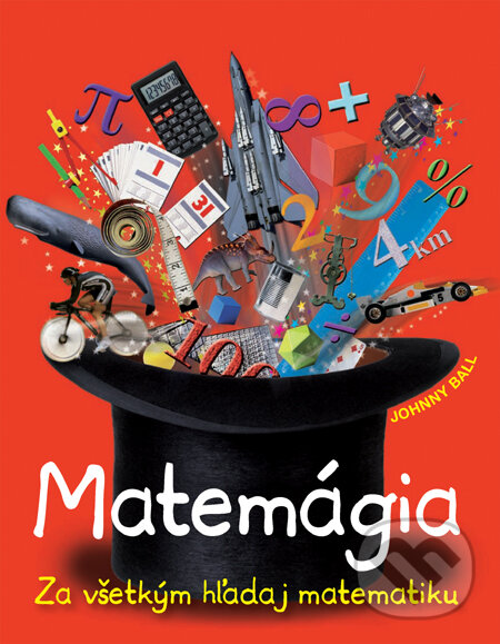 Kniha: Matemágia (Johnny Ball). Slovart, 2010 Kniha: Matemágia (Johnny Ball). Slovart, 2010