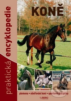Kniha: Koně - Praktická encyklopedie (Rebo). Rebo, 2010 Kniha: Koně - Praktická encyklopedie (Rebo). Rebo, 2010