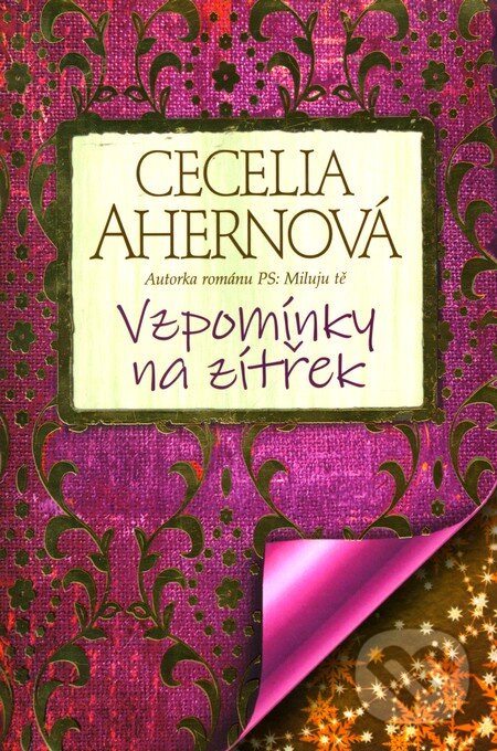 Kniha: Vzpomínky na zítřek (Cecelia Ahern). BB/art, 2010 Kniha: Vzpomínky na zítřek (Cecelia Ahern). BB/art, 2010