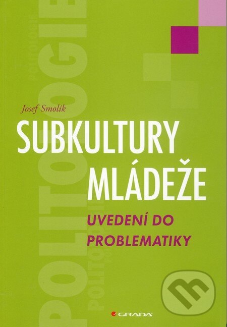 Kniha: Subkultury mládeže (Josef Smolík). Grada, 2010 Kniha: Subkultury mládeže (Josef Smolík). Grada, 2010
