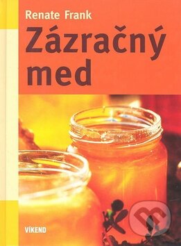 Kniha: Zázračný med (Renate Frank). Víkend, 2010 Kniha: Zázračný med (Renate Frank). Víkend, 2010
