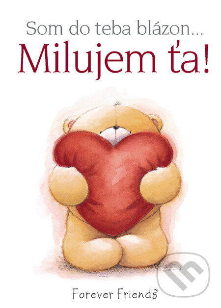 Kniha: Som do teba blázon... Milujem ťa! (Helen Exley). Slovart, 2010 Kniha: Som do teba blázon... Milujem ťa! (Helen Exley). Slovart, 2010