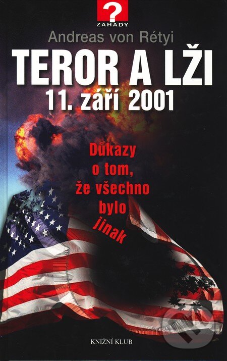 Kniha: Teror a lži 11. září 2001 (Andreas von Rétyi). Knižní klub, 2009 Kniha: Teror a lži 11. září 2001 (Andreas von Rétyi). Knižní klub, 2009