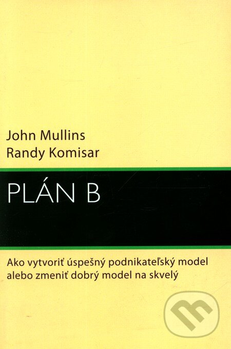 Kniha: Plán B (John Mullins a Randy Komisar). Eastone Books, 2010 Kniha: Plán B (John Mullins a Randy Komisar). Eastone Books, 2010