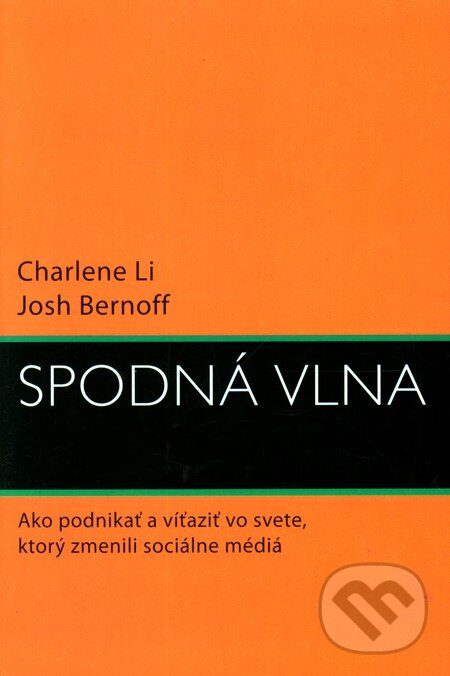 Kniha: Spodná vlna (Charlene Li a Josh Bernoff). Eastone Books, 2010 Kniha: Spodná vlna (Charlene Li a Josh Bernoff). Eastone Books, 2010