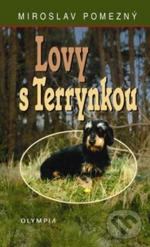 Kniha: Lovy s Terrynkou (Miroslav Pomezný). Olympia, 2010 Kniha: Lovy s Terrynkou (Miroslav Pomezný). Olympia, 2010