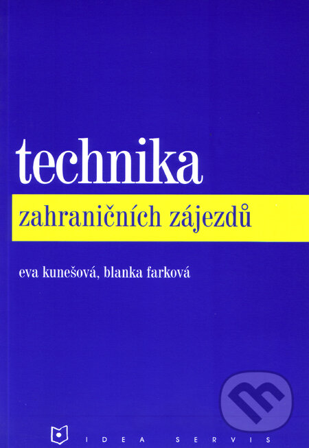 Kniha: Technika zahraničních zájezdů (Eva Kunešová a Blanka Farková). Idea servis, 2004 Kniha: Technika zahraničních zájezdů (Eva Kunešová a Blanka Farková). Idea servis, 2004