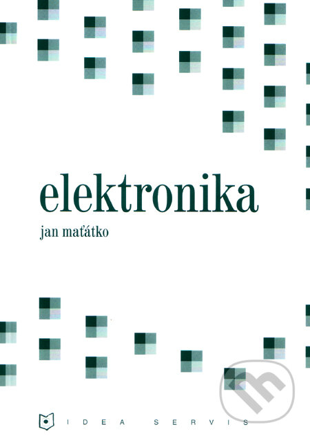 Kniha: Elektronika (Jan Maťátko). Idea servis, 2008 Kniha: Elektronika (Jan Maťátko). Idea servis, 2008