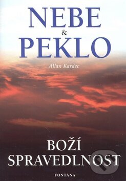 Kniha: Nebe & Peklo (Allan Kardec). Fontána, 2010 Kniha: Nebe & Peklo (Allan Kardec). Fontána, 2010