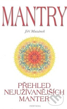 Kniha: Mantry (Jiří Mazánek). Fontána, 2010 Kniha: Mantry (Jiří Mazánek). Fontána, 2010