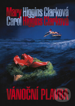 Kniha: Vánoční plavba (Carol Higgins Clark a Mary Higgins Clark). BB/art, 2010 Kniha: Vánoční plavba (Carol Higgins Clark a Mary Higgins Clark). BB/art, 2010