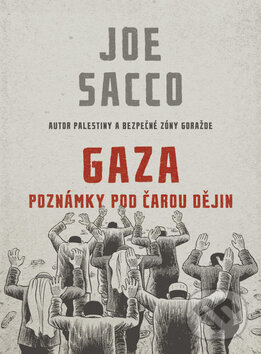 Kniha: Gaza - Poznámky pod čarou dějin (Joe Sacco). BB/art, 2010 Kniha: Gaza - Poznámky pod čarou dějin (Joe Sacco). BB/art, 2010