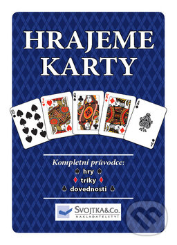Kniha: Hrajeme karty (Svojtka&Co.). Svojtka&Co., 2010 Kniha: Hrajeme karty (Svojtka&Co.). Svojtka&Co., 2010