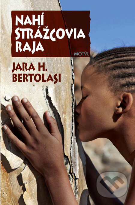 Kniha: Nahí strážcovia raja (Jara H. Bertolasi). Motýľ, 2010 Kniha: Nahí strážcovia raja (Jara H. Bertolasi). Motýľ, 2010