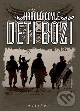 Kniha: Děti boží (Harold Coyle). Plejáda, 2010 Kniha: Děti boží (Harold Coyle). Plejáda, 2010