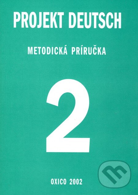 Kniha: Projekt Deutsch 2 - Metodická príručka (Oxford University Press). Oxford University Press Kniha: Projekt Deutsch 2 - Metodická príručka (Oxford University Press). Oxford University Press