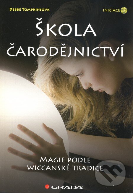 Kniha: Škola čarodějnictví (Debbe Tompkinsová). Grada, 2010 Kniha: Škola čarodějnictví (Debbe Tompkinsová). Grada, 2010