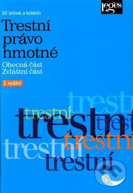 Kniha: Trestní právo hmotné (Jiří Jelínek a kolektiv). Leges, 2010 Kniha: Trestní právo hmotné (Jiří Jelínek a kolektiv). Leges, 2010