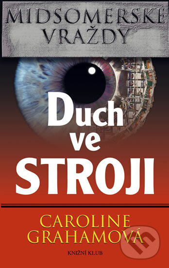 Kniha: Duch ve stroji (Caroline Grahamová). Knižní klub, 2010 Kniha: Duch ve stroji (Caroline Grahamová). Knižní klub, 2010