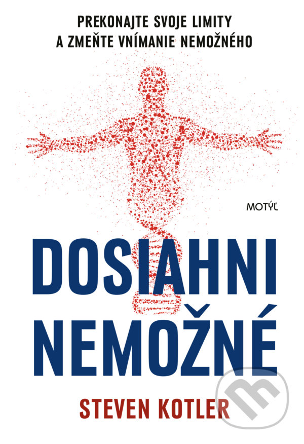 Kniha: Dosiahni nemožné (Steven Kotler). Motýľ, 2021 Kniha: Dosiahni nemožné (Steven Kotler). Motýľ, 2021