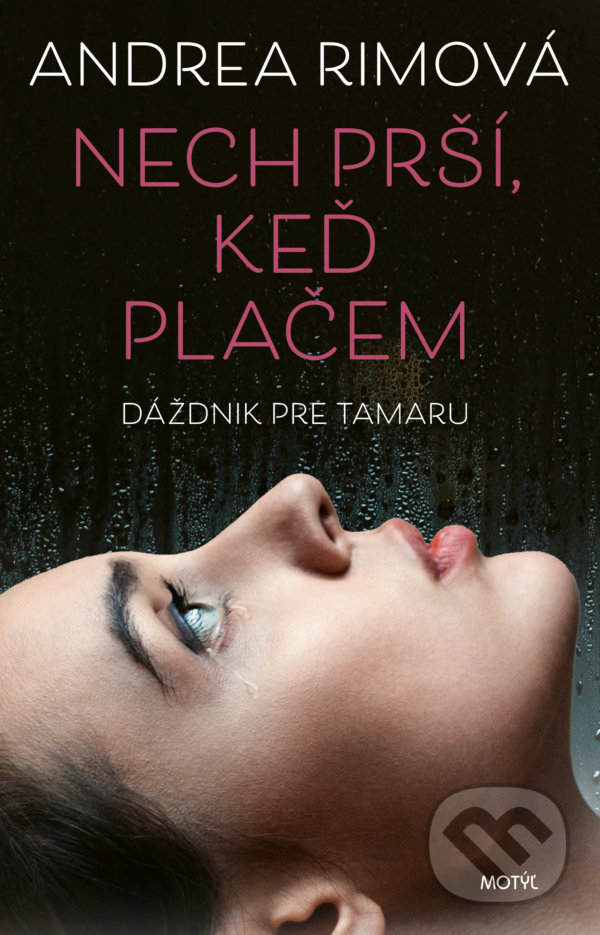 Kniha: Nech prší, keď plačem (Andrea Rimová). Motýľ, 2021 Kniha: Nech prší, keď plačem (Andrea Rimová). Motýľ, 2021