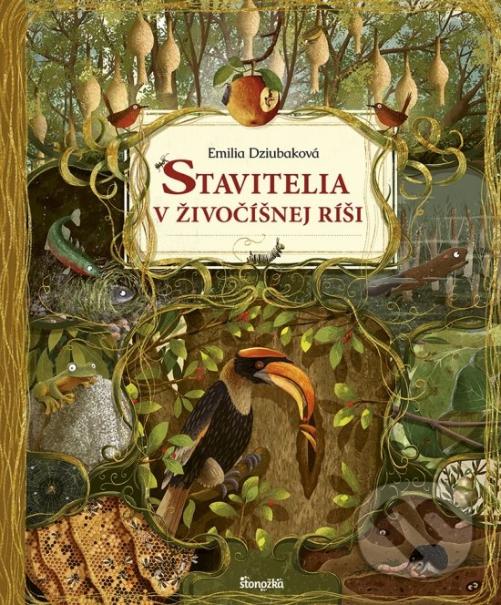 Kniha: Stavitelia v živočíšnej ríši (Emilia Dziubak). Stonožka, 2021 Kniha: Stavitelia v živočíšnej ríši (Emilia Dziubak). Stonožka, 2021