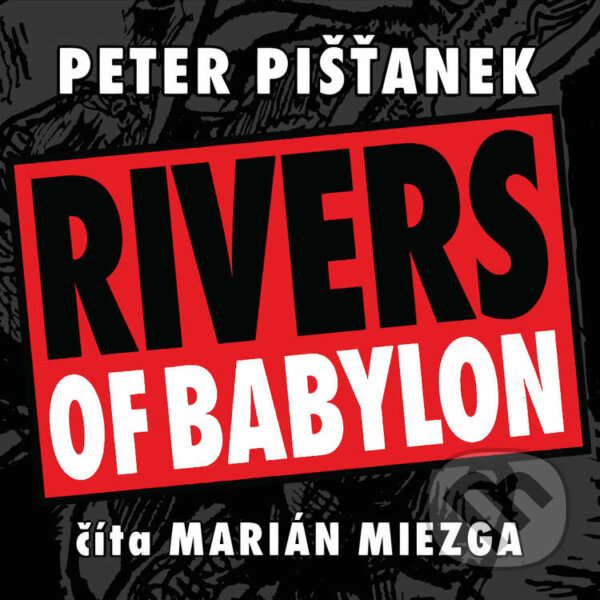 Rivers Of Babylon - Peter Pišťanek, Wisteria Books, Slovart, 2021