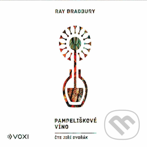 Audiokniha: Pampeliškové víno (Ray Bradbury). Voxi, 2021 Audiokniha: Pampeliškové víno (Ray Bradbury). Voxi, 2021