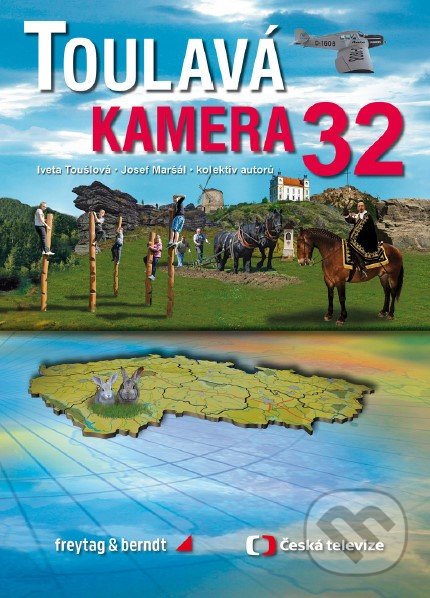 Kniha: Toulavá kamera 32 (Iveta Toušlová, Josef Maršál a kolektiv). freytag&berndt, Česká televize, 2021 Kniha: Toulavá kamera 32 (Iveta Toušlová, Josef Maršál a kolektiv). freytag&berndt, Česká televize, 2021