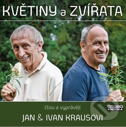 Audiokniha: Květiny a zvířata (Ivan Kraus a Jan Kraus). Supraphon, 2021 Audiokniha: Květiny a zvířata (Ivan Kraus a Jan Kraus). Supraphon, 2021