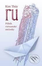 Kniha: RU (Kim Thúy). Emitos, 2010 Kniha: RU (Kim Thúy). Emitos, 2010