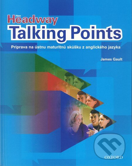 Kniha: New Headway Talking Points (James Gault). Oxford University Press, 2006 Kniha: New Headway Talking Points (James Gault). Oxford University Press, 2006
