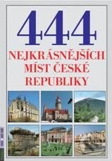 Kniha: 444 nejkrásnějších míst České republiky (Petr Dvořáček). Rubico, 2010 Kniha: 444 nejkrásnějších míst České republiky (Petr Dvořáček). Rubico, 2010