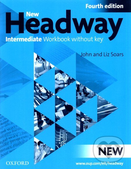 Kniha: New Headway - Intermediate - Workbook without key (Fourth edition) (John Soars a Liz Soars). Oxford University Press, 2009 Kniha: New Headway - Intermediate - Workbook without key (Fourth edition) (John Soars a Liz Soars). Oxford University Press, 2009
