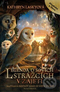 Kniha: Legenda o sovích strážcích 1: V zajetí (Kathryn Laskyová). Mladá fronta, 2010 Kniha: Legenda o sovích strážcích 1: V zajetí (Kathryn Laskyová). Mladá fronta, 2010