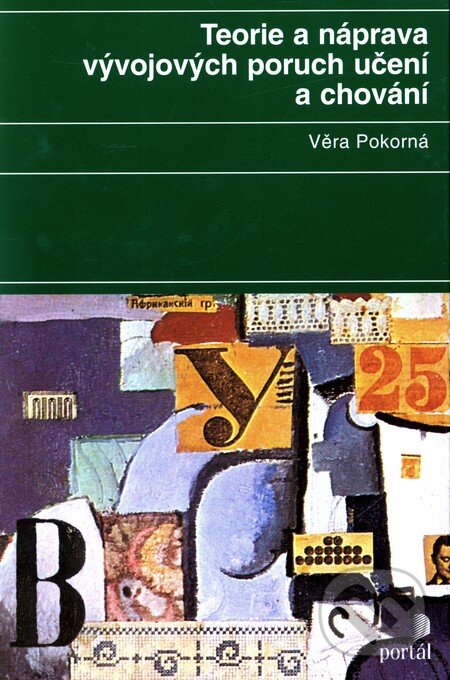 Kniha: Teorie a náprava vývojových poruch učení a chování (Věra Pokorná). Portál, 2010 Kniha: Teorie a náprava vývojových poruch učení a chování (Věra Pokorná). Portál, 2010