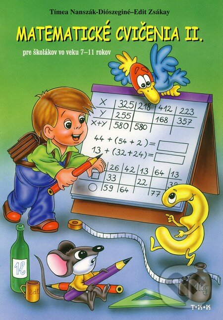 Kniha: Matematické cvičenia II. (Edit Zsákay a Tímea Nanszák-Diószeginé). TKK-SK Kniha: Matematické cvičenia II. (Edit Zsákay a Tímea Nanszák-Diószeginé). TKK-SK