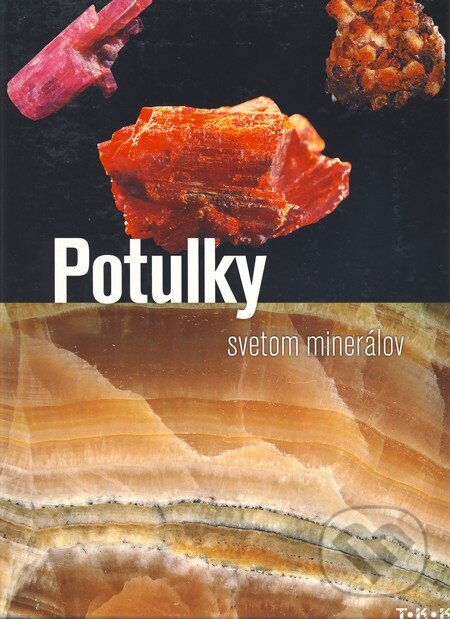 Kniha: Potulky svetom minerálov (TKK-SK). TKK-SK Kniha: Potulky svetom minerálov (TKK-SK). TKK-SK