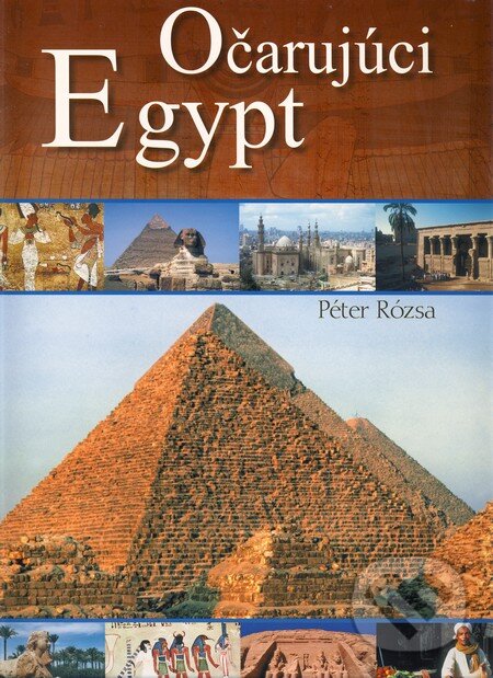 Kniha: Očarujúci Egypt (Péter Rózsa). TKK-SK Kniha: Očarujúci Egypt (Péter Rózsa). TKK-SK