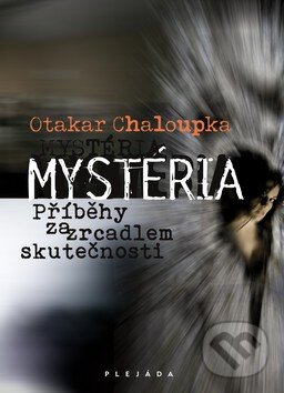 Kniha: Mystéria (Otakar Chaloupka). Plejáda, 2010 Kniha: Mystéria (Otakar Chaloupka). Plejáda, 2010