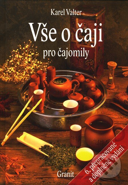 Kniha: Vše o čaji pro čajomily (Karel Valter). Granit, 2010 Kniha: Vše o čaji pro čajomily (Karel Valter). Granit, 2010