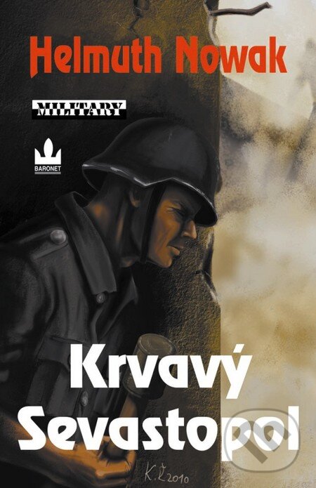 Kniha: Krvavý Sevastopol (Helmuth Nowak). Baronet, 2010 Kniha: Krvavý Sevastopol (Helmuth Nowak). Baronet, 2010