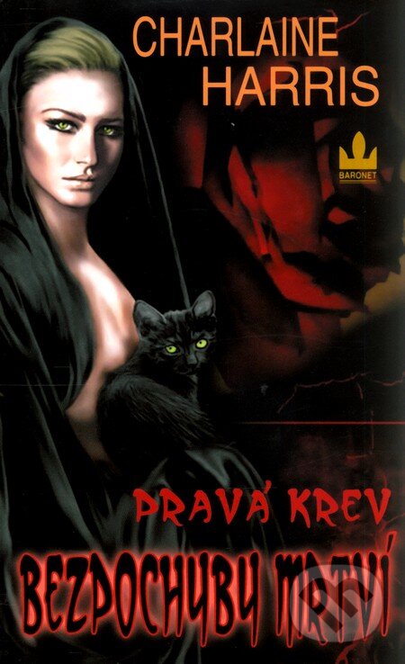 Kniha: Pravá krev 6 - Bezpochyby mrtví (Charlaine Harris). Baronet, 2010 Kniha: Pravá krev 6 - Bezpochyby mrtví (Charlaine Harris). Baronet, 2010